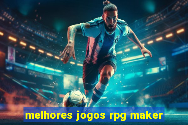 melhores jogos rpg maker