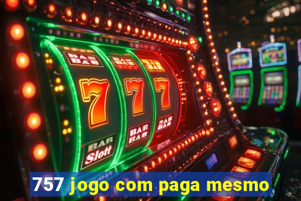 757 jogo com paga mesmo