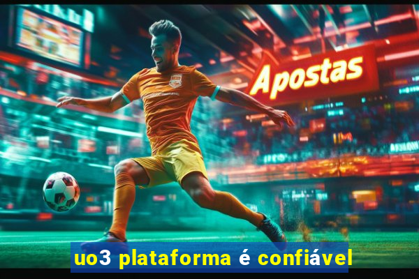 uo3 plataforma é confiável