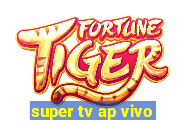 super tv ap vivo