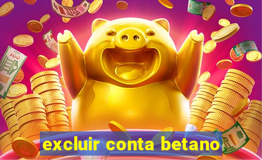 excluir conta betano