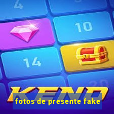 fotos de presente fake