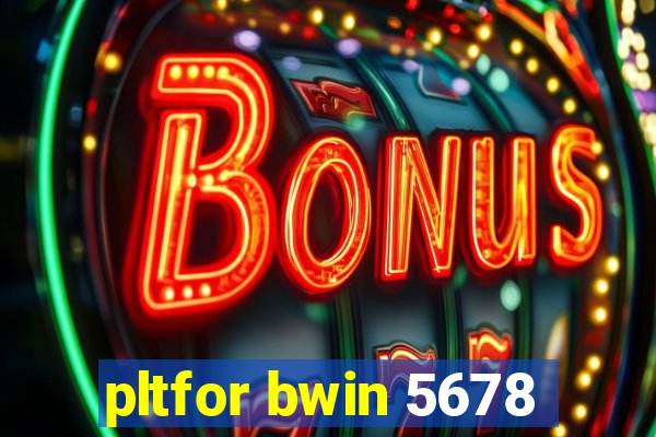 pltfor bwin 5678