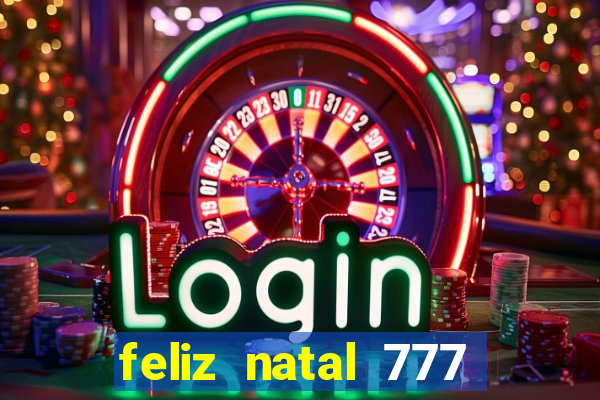 feliz natal 777 plataforma login