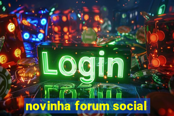 novinha forum social