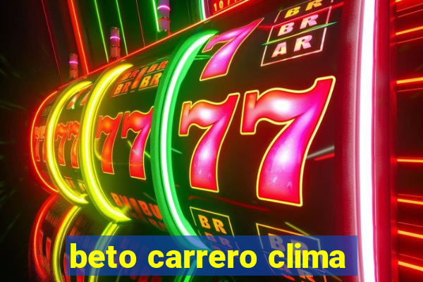 beto carrero clima