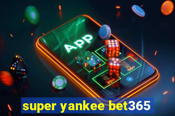 super yankee bet365