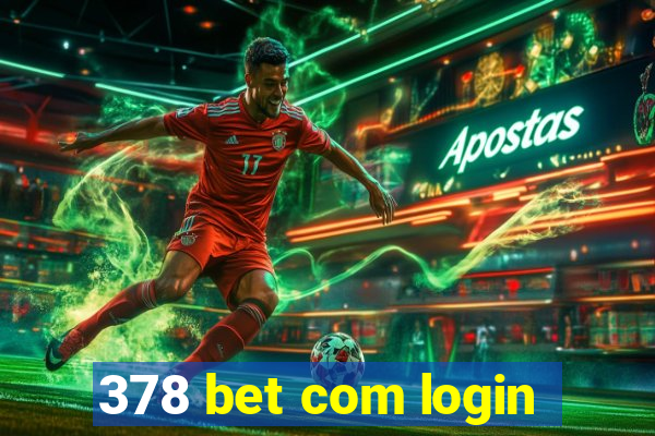 378 bet com login