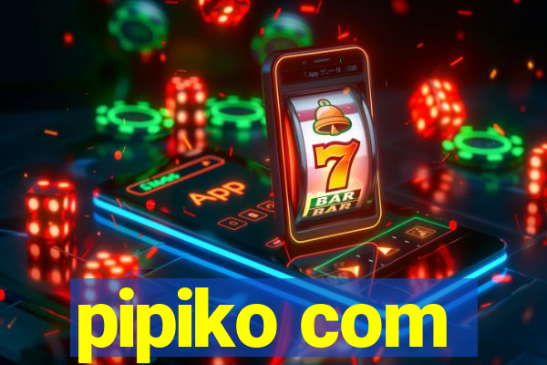 pipiko com