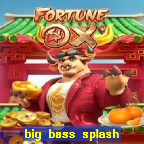 big bass splash melhor horário para jogar