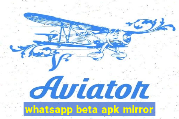 whatsapp beta apk mirror