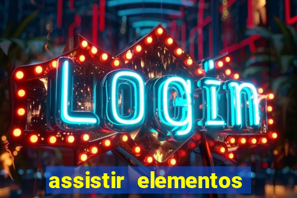 assistir elementos filme completo dublado