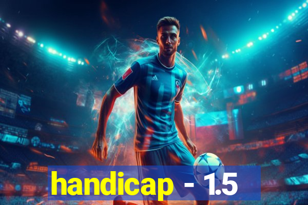 handicap - 1.5