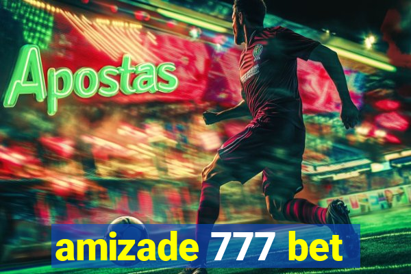 amizade 777 bet