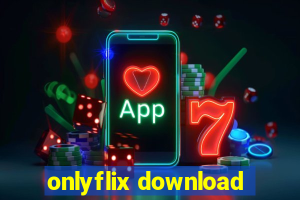 onlyflix download