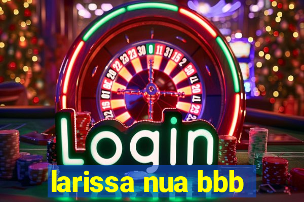 larissa nua bbb