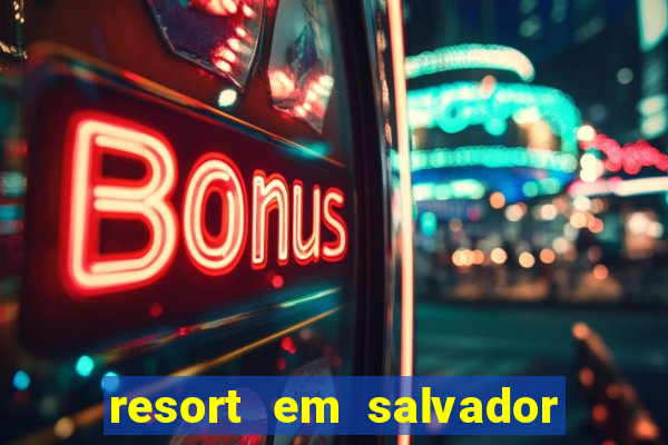 resort em salvador all inclusive