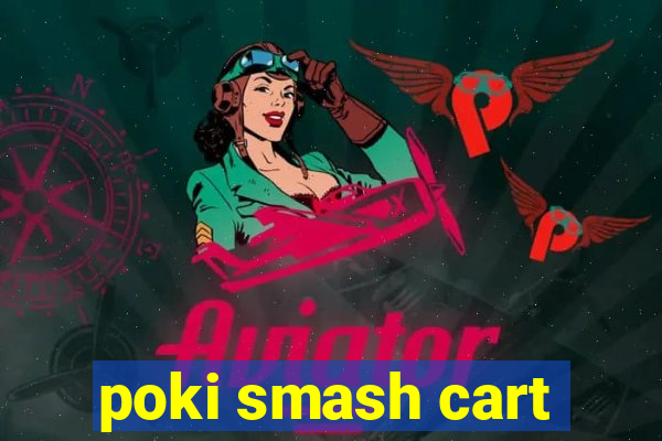 poki smash cart