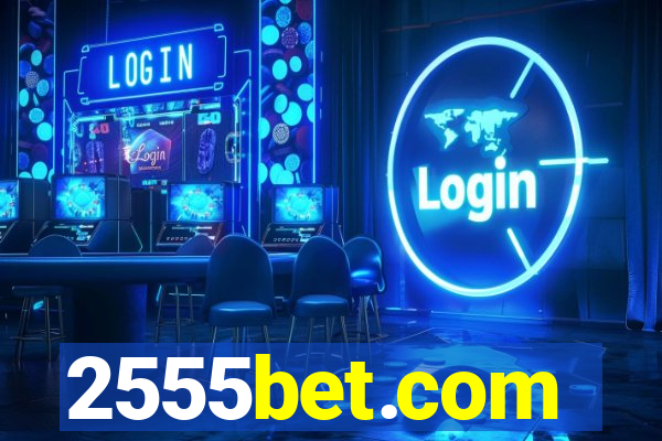 2555bet.com