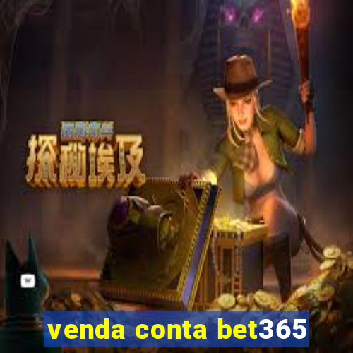 venda conta bet365