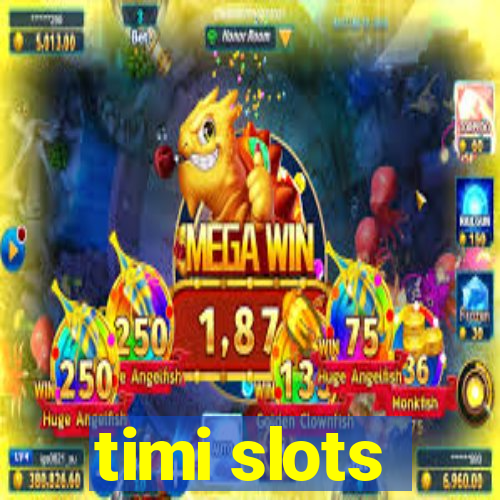 timi slots