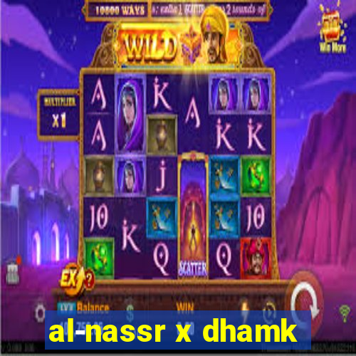 al-nassr x dhamk