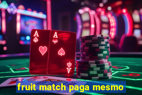 fruit match paga mesmo