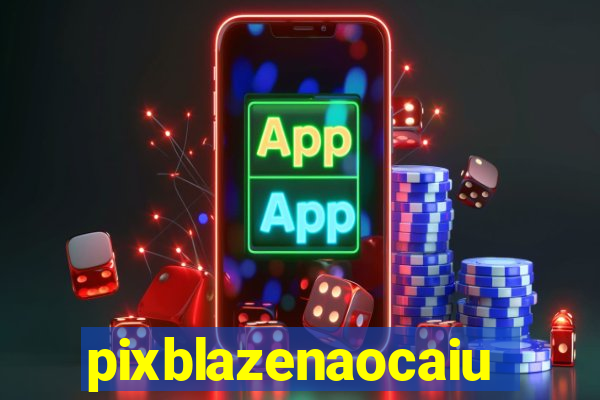 pixblazenaocaiu