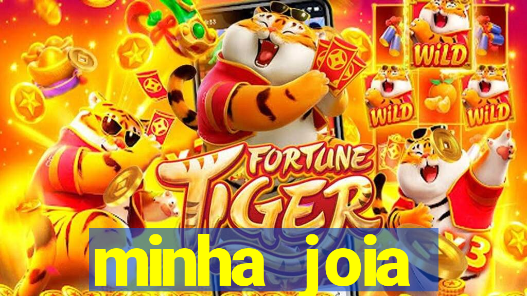 minha joia significado minha joia giria