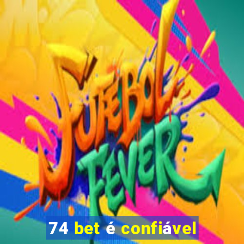 74 bet é confiável