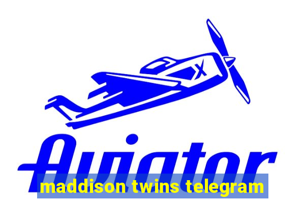 maddison twins telegram