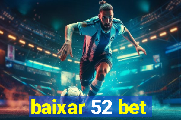 baixar 52 bet