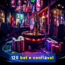 120 bet e confiável