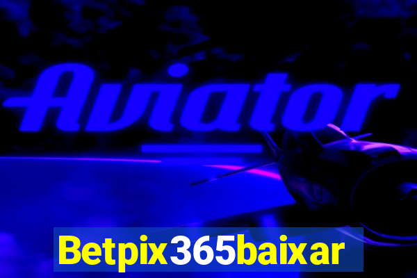 Betpix365baixar