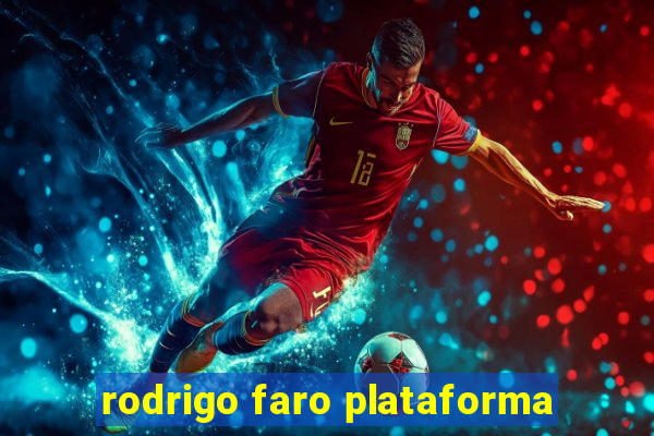 rodrigo faro plataforma