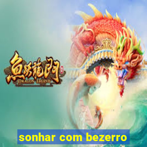 sonhar com bezerro