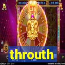 throuth