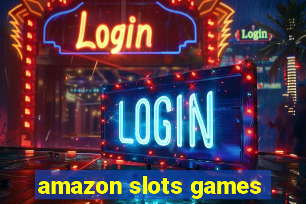 amazon slots games