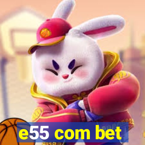 e55 com bet