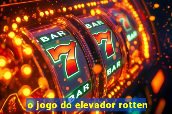 o jogo do elevador rotten