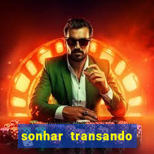 sonhar transando jogo do bicho