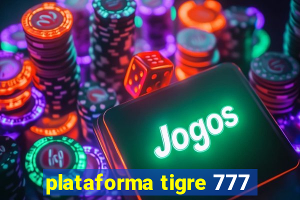 plataforma tigre 777