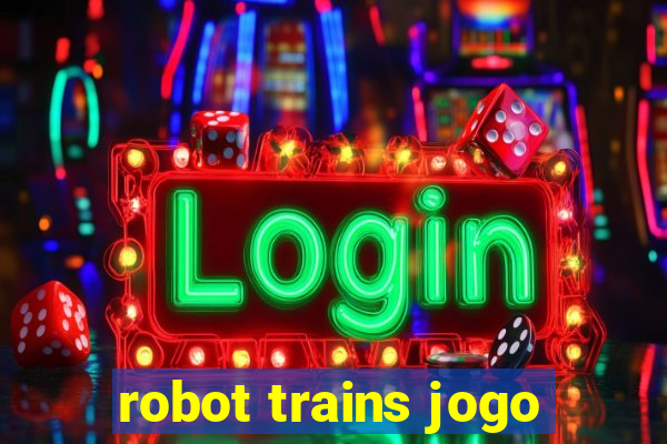 robot trains jogo