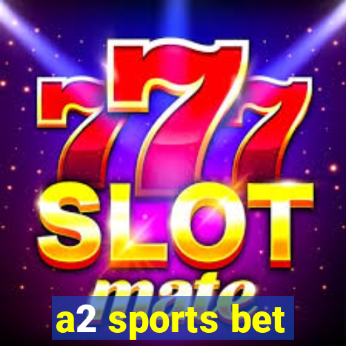 a2 sports bet