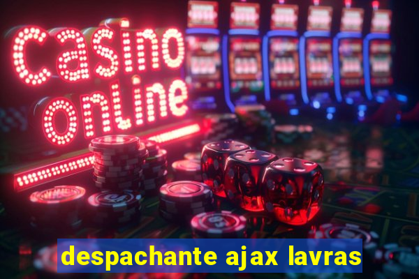 despachante ajax lavras