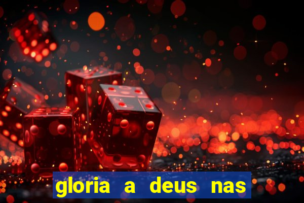 gloria a deus nas alturas cifra