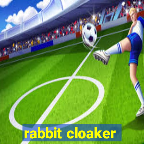 rabbit cloaker