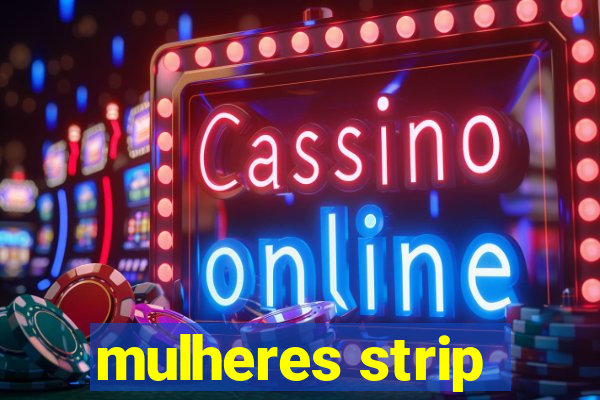 mulheres strip