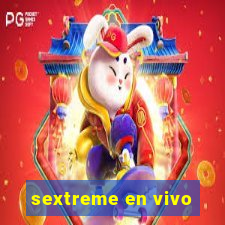 sextreme en vivo