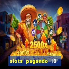 slots pagando 10 no cadastro